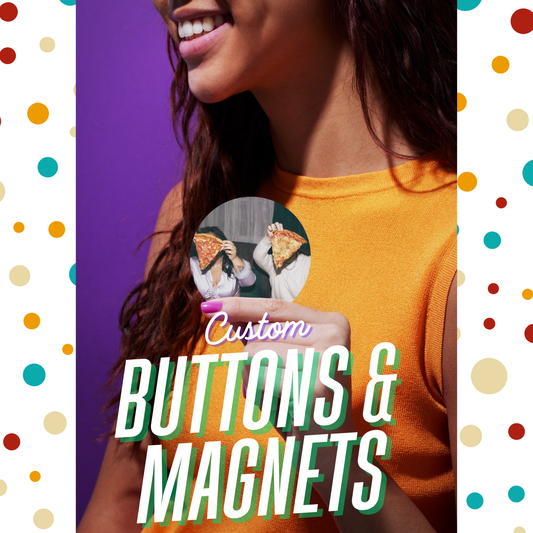 Custom 1.5" Buttons and Magnets